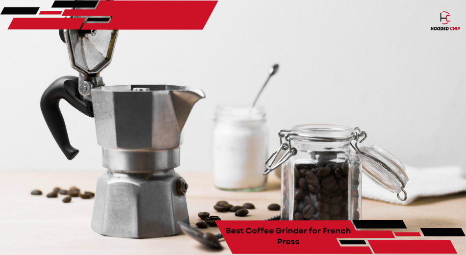 Best Coffee Grinder for French Press